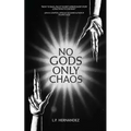 No Gods, Only Chaos - Paperback