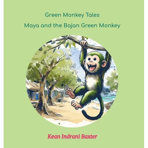 Green Monkey Tales: Maya and the Bajan Green Monkey - Hardcover