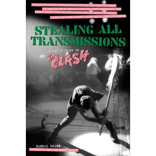 Stealing All Transmissions: A Secret History of the Clash - Paperback
