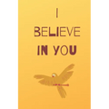 I believe in you notebook for motivation: Inspiring notebook - Paperback