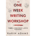 The One Week Writing Workshop: 7 Days to Spark, Boost or Revive Your Novel - Paperback