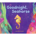 Goodnight, Seahorse - Hardcover
