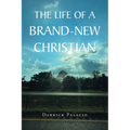 The Life of a Brand-New Christian - Paperback
