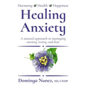 Healing Anxiety: : A natural approach to managing anxiety, worry, and fear - Paperback