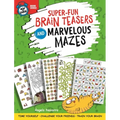 Super-Fun Brain Teasers and Marvelous Mazes: Time Yourself, Challenge Your Friends, Train Your Brain - Paperback