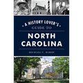 A History Lover's Guide to North Carolina - Paperback