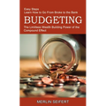 Budgeting: The Limitless Wealth Building Power of the Compound Effect (Easy Steps Learn How to Go From Broke to the Bank) - Paperback