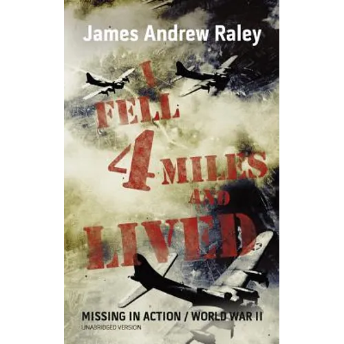 I Fell Four Miles and Lived: World War II-Missing in Action (Complete and Unabridged) - Paperback