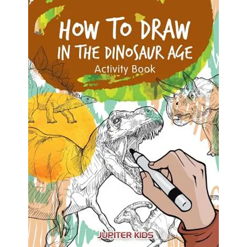 How to Draw in the Dinosaur Age Activity Book - Paperback