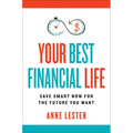 Your Best Financial Life: Save Smart Now for the Future You Want - Hardcover