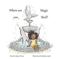 Where are you, Magic Bird? - Paperback