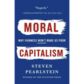 Moral Capitalism: Why Fairness Won't Make Us Poor - Paperback