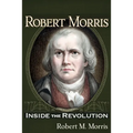 Robert Morris: Inside the Revolution - Paperback