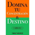 Domina Tu Concentración & Tu Destino: 2 Libros en 1 - Paperback