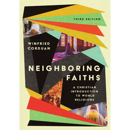 Neighboring Faiths: A Christian Introduction to World Religions - Hardcover