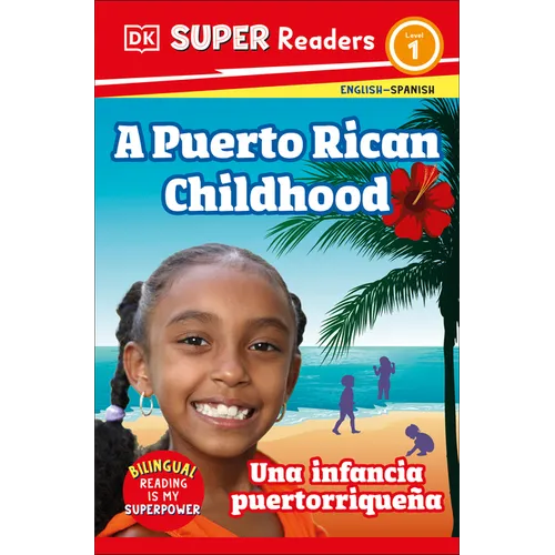 DK Super Readers Level 1 English-Spanish Bilingual a Puerto Rican Childhood - Una Infancia Puertorriqueña - Paperback