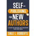 Self-Publishing for New Authors: A Guide for Writing and Publishing Your First Book - Hardcover