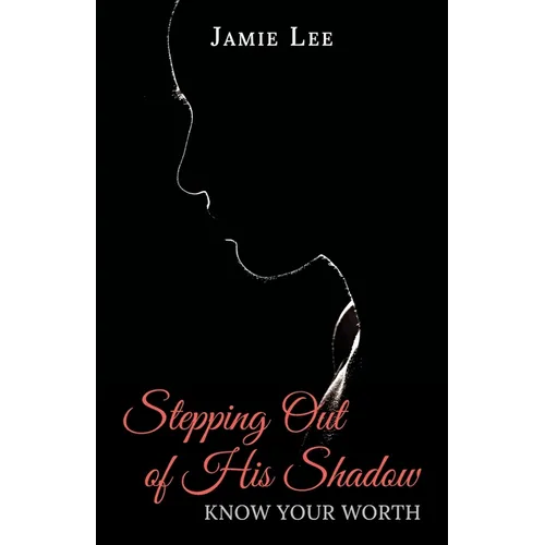 Stepping Out of His Shadow, Know Your Worth - Paperback