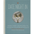 Date Night in: More Than 120 Recipes to Nourish Your Relationship - Hardcover