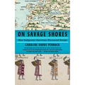 On Savage Shores: How Indigenous Americans Discovered Europe - Paperback
