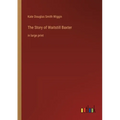 The Story of Waitstill Baxter: in large print - Paperback