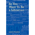 So You Want to Be a Librarian - Paperback