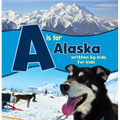 A is for Alaska: Written by Kids for Kids - Hardcover