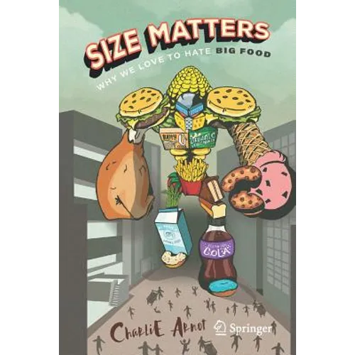 Size Matters: Why We Love to Hate Big Food - Paperback