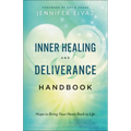 Inner Healing and Deliverance Handbook: Hope to Bring Your Heart Back to Life - Paperback