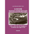 El escultor Francisco Antonio Ruiz Gijón. Vida y obra de un imaginero sevillano del siglo XVII - Paperback