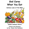 God Cares What You Eat - Dietary Laws of the Bible - Paperback