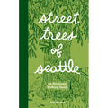 Street Trees of Seattle: An Illustrated Walking Guide - Paperback