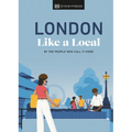 London Like a Local: By the People Who Call It Home - Hardcover