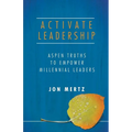Activate Leadership: Aspen Truths to Empower Millennial Leaders - Paperback