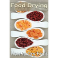 Food Drying vol. 1: How to Dry Fruit - Paperback