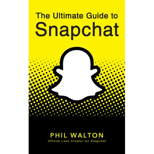 The Ultimate Guide to Snapchat - Hardcover