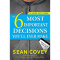 The 6 Most Important Decisions You'll Ever Make: A Guide for Teens: Updated for the Digital Age - Paperback