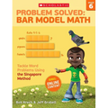Problem Solved: Bar Model Math: Grade 6: Tackle Word Problems Using the Singapore Method - Paperback
