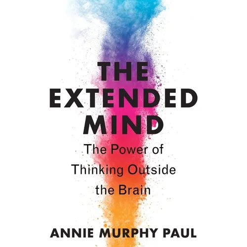 The Extended Mind: The Power of Thinking Outside the Brain - Hardcover