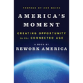 America's Moment: Creating Opportunity in the Connected Age - Hardcover