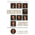 Uncertain Justice: The Roberts Court and the Constitution - Paperback