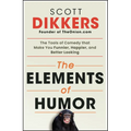 The Elements of Humor: The Tools of Comedy That Make You Funnier, Happier, and Better Looking - Paperback