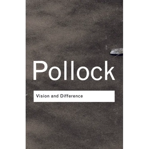 Vision and Difference: Feminism, Femininity and the Histories of Art - Paperback