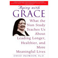 Aging with Grace: What the Nun Study Teaches Us about Leading Longer, Healthier, and More Meaningful Lives - Paperback
