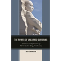 The Power of Unearned Suffering: The Roots and Implications of Martin Luther King, Jr.'s Theodicy - Paperback