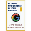 Plan For Using Google+ In Your Business: A Step-By-Step Checklist For Creating Your Google+ Page: How To Use Google+ - Paperback