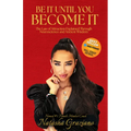 Be It Until You Become It: The Law of Attraction Explained Through Neuroscience and Ancient Wisdom - Paperback