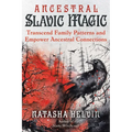 Ancestral Slavic Magic: Transcend Family Patterns and Empower Ancestral Connections - Paperback