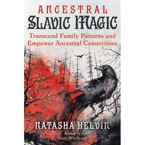 Ancestral Slavic Magic: Transcend Family Patterns and Empower Ancestral Connections - Paperback