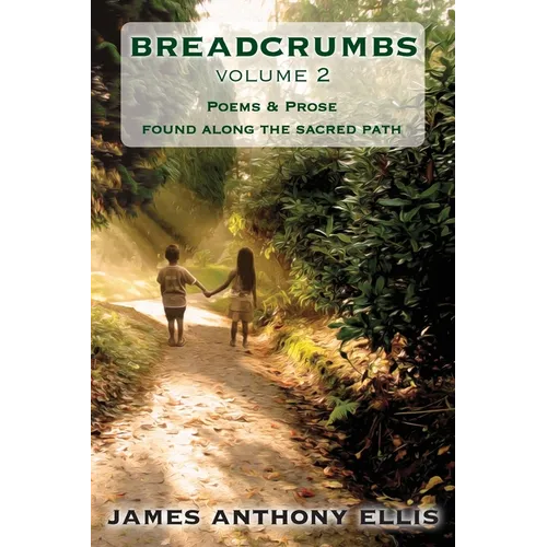 Breadcrumbs Vol. 2: Poems & Prose Found Along the Sacred Path - Paperback